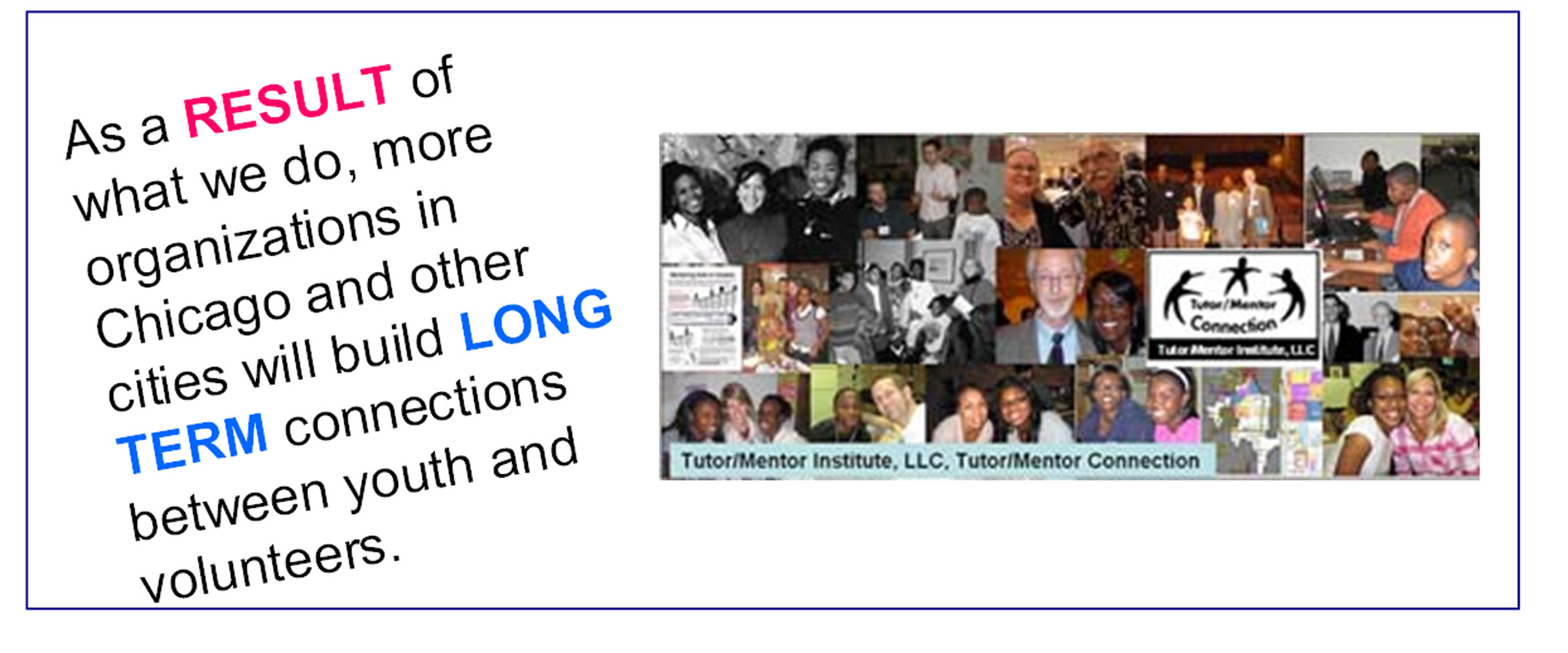 Tutor/Mentor Connection (1993-present), Tutor/Mentor Institute, LLC (2011-present)
